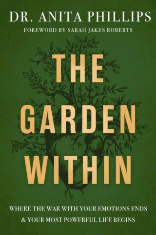 9781400232987 Garden Within : Where The War With Your Emotions Ends And Your Most Powerfu