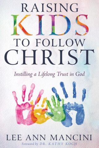 9798887690940 Raising Kids To Follow Christ