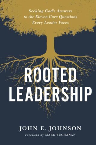 9780310120872 Rooted Leadership : Seeking God's Answers To The Eleven Core Questions Ever