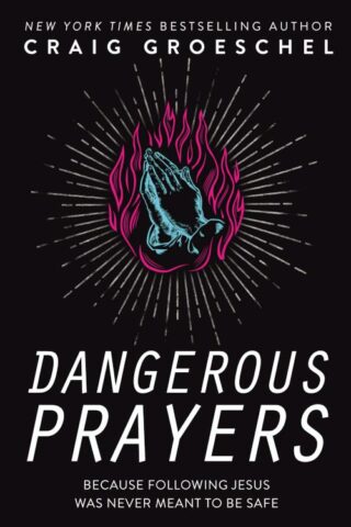 9780310343127 Dangerous Prayers : Because Following Jesus Was Never Meant To Be Safe