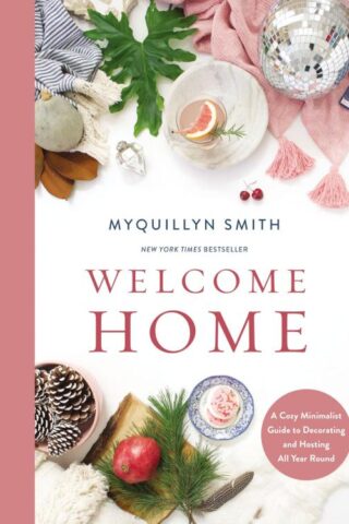 9780310351931 Welcome Home : A Cozy Minimalist Guide To Decorating And Hosting All Year R