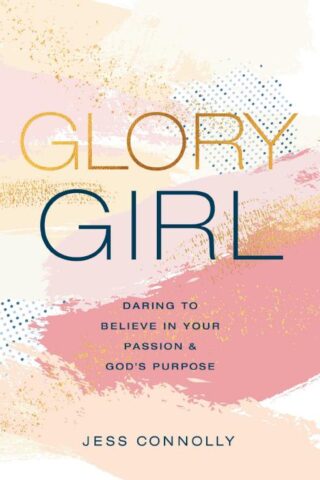 9780310770152 Glory Girl : Daring To Believe In Your Passion And God's Purpose