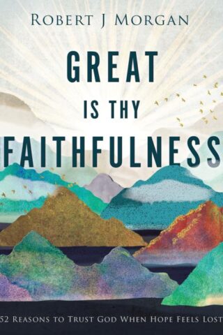 9780718083397 Great Is Thy Faithfulness