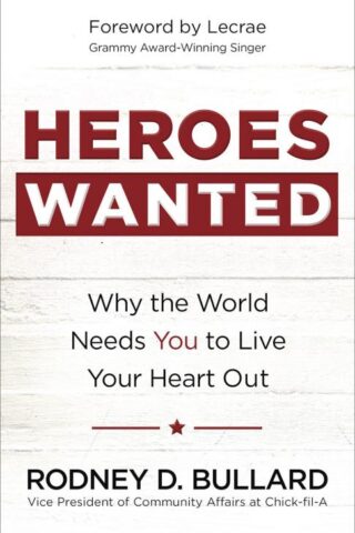 9780736967761 Heroes Wanted : Why The World Needs You To Live Your Heart Out