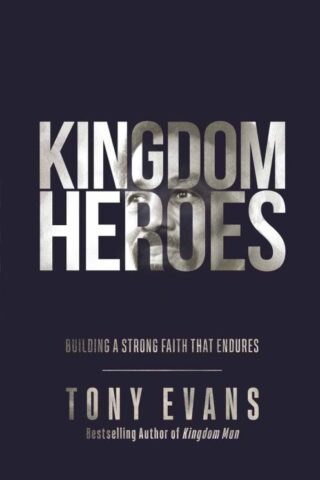 9780736976619 Kingdom Heroes : Building A Strong Faith That Endures