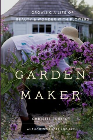 9780736982146 Garden Maker : Growing A Life Of Beauty And Wonder With Flowers