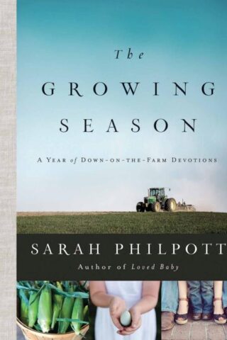 9780736982788 Growing Season : A Year Of Down-on-the-Farm Devotions