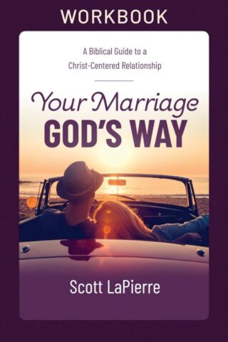 9780736983983 Your Marriage Gods Way Workbook (Workbook)