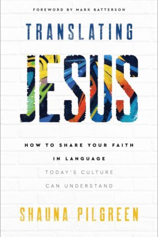 9780800742508 Translating Jesus : How To Share Your Faith In Language Today's Culture Can