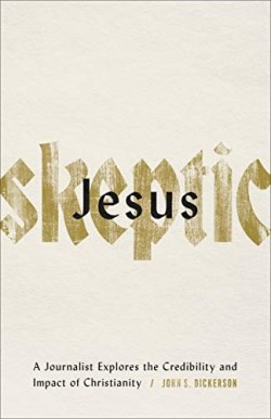 9780801078088 Jesus Skeptic : A Journalist Explores The Credibility And Impact Of Christi