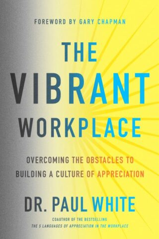 9780802415035 Vibrant Workplace : Overcoming The Obstacles To Creating A Culture Of Appre