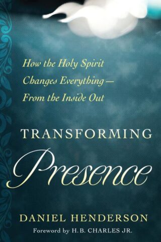 9780802416957 Transforming Presence : How The Holy Spirit Changes Everything From The Ins