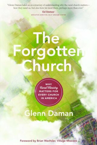 9780802418135 Forgotten Church : Why Rural Ministry Matters For Every Church In America