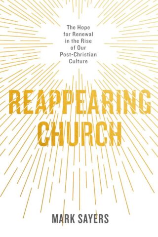 9780802419132 Reappearing Church : The Hope For Renewal In The Rise Of Our Post-Christian