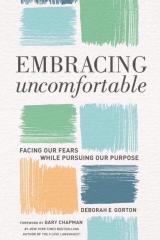 9780802419569 Embracing Uncomfortable : Facing Our Fears While Pursuing Our Purpose