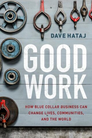 9780802419576 Good Work : How Blue Collar Business Can Change Lives