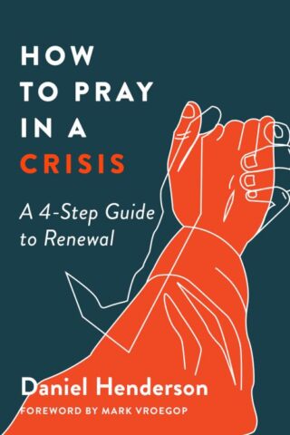 9780802423597 How To Pray In A Crisis