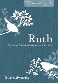 9780825425530 Ruth : Discovering God's Faithfulness In An Anxious World