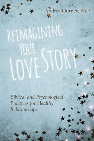 9780825445620 Reimagining Your Love Story