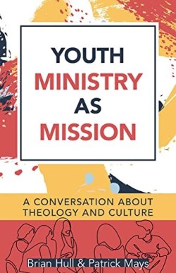 9780825447297 Youth Ministry As Mission