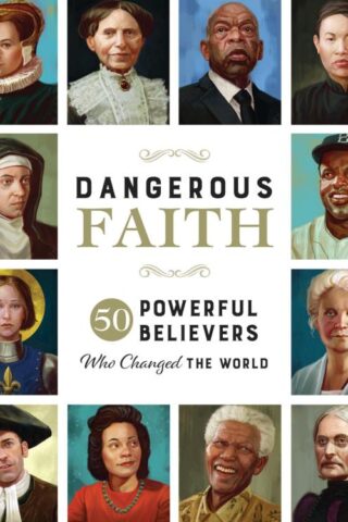 9781400232871 Dangerous Faith : 50 Powerful Believers Who Changed The World