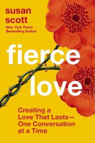 9781400233236 Fierce Love : Creating A Love That Lasts - One Conversation At A Time