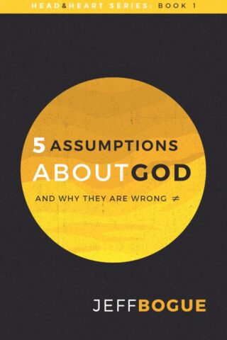 9781424553082 5 Assumptions About God And Why They Are Wrong