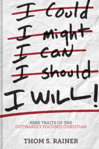 9781433687297 I Will : Nine Traits Of The Outwardly Focused Christian