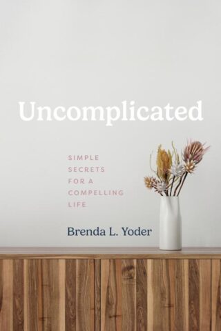 9781513813028 Uncomplicated : Simple Secrets For A Compelling Life