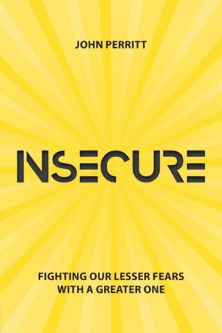 9781527103306 Insecure : Fighting Our Lesser Fears With A Greater One (Revised)