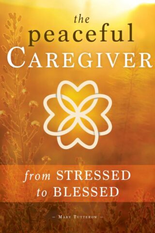 9781563092954 Peaceful Caregiver : From Stressed To Blessed