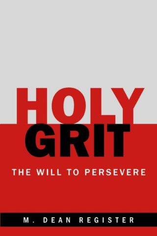 9781664299351 Holy Grit : The Will To Persevere