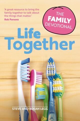 9781782599999 Life Together : The Family Devotional