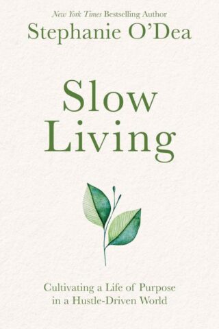 9781962435079 Slow Living : Cultivating A Life Of Purpose In A Hustle-Driven World