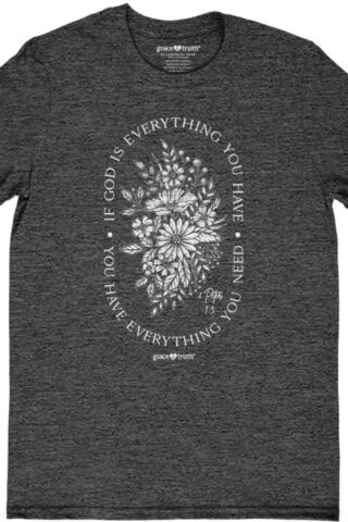 612978644645 Grace And Truth If God Is Everything (3XL T-Shirt)