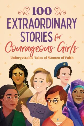 9781636099989 100 Extraordinary Stories For Courageous Girls