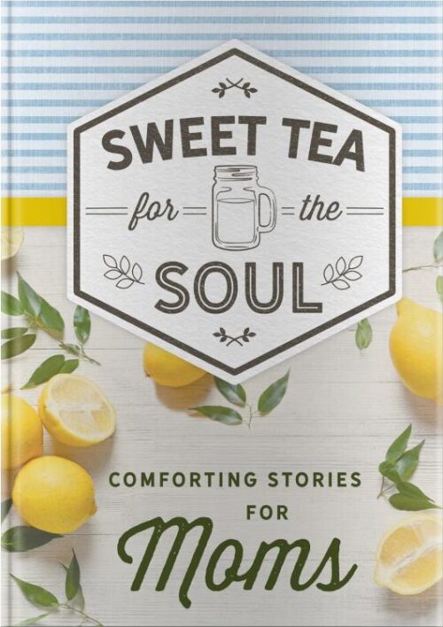 9781644548479 Sweet Tea For The Soul Comforting Stories For Moms