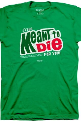 612978643518 Kerusso Jesus Meant To Die For You (2XL T-Shirt)