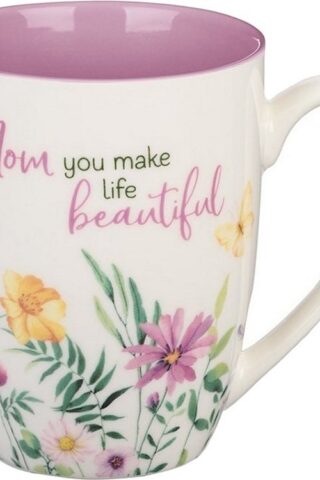 1220000139893 Mom You Make Life Beautiful Floral Garden Ceramic Mug