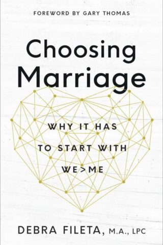 9780736973380 Choosing Marriage : Why It Has To Start With We Greater Than Me