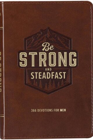 9781776370894 Be Strong and Steadfast 366 Devotions for Men
