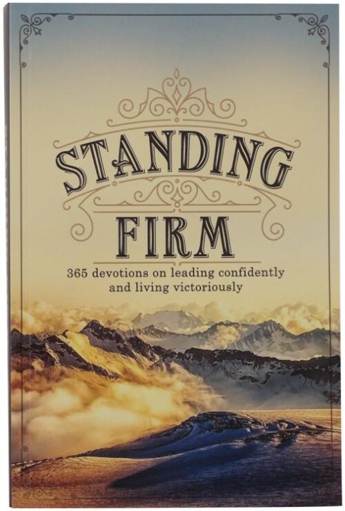 9781776371471 Standing Firm 365 Devotions on Leading Confidently and Living Victoriously