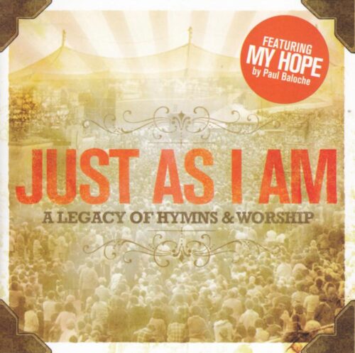 000768564929 Just As I Am : A Legacy Of Hymns And Worship