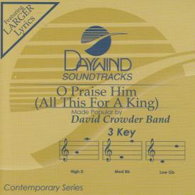 614187328422 O Praise Him (All This For A King)