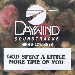 614187809129 God Spent A Little More Time On You