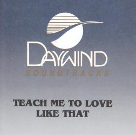 614187936320 Teach Me To Love Like That