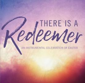 717336438123 There Is A Redeemer : An Instrumental Celebration Of Easter