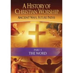 727985013671 History Of Christian Worship Part 1 The Word (DVD)