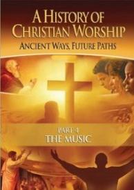727985014050 History Of Christian Worship Part 4 Ancient Ways Future Paths (DVD)