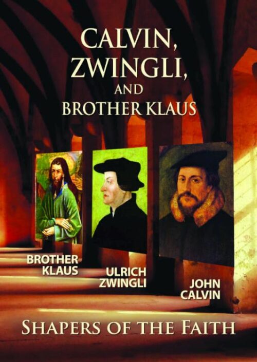 727985017303 Calvin Zwingli Brother Klaus Shapers Of The Faith (DVD)